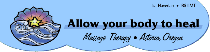 Allow your body to heal - Isa Haverlan, Licensed Massage Therapist, Astoria OR